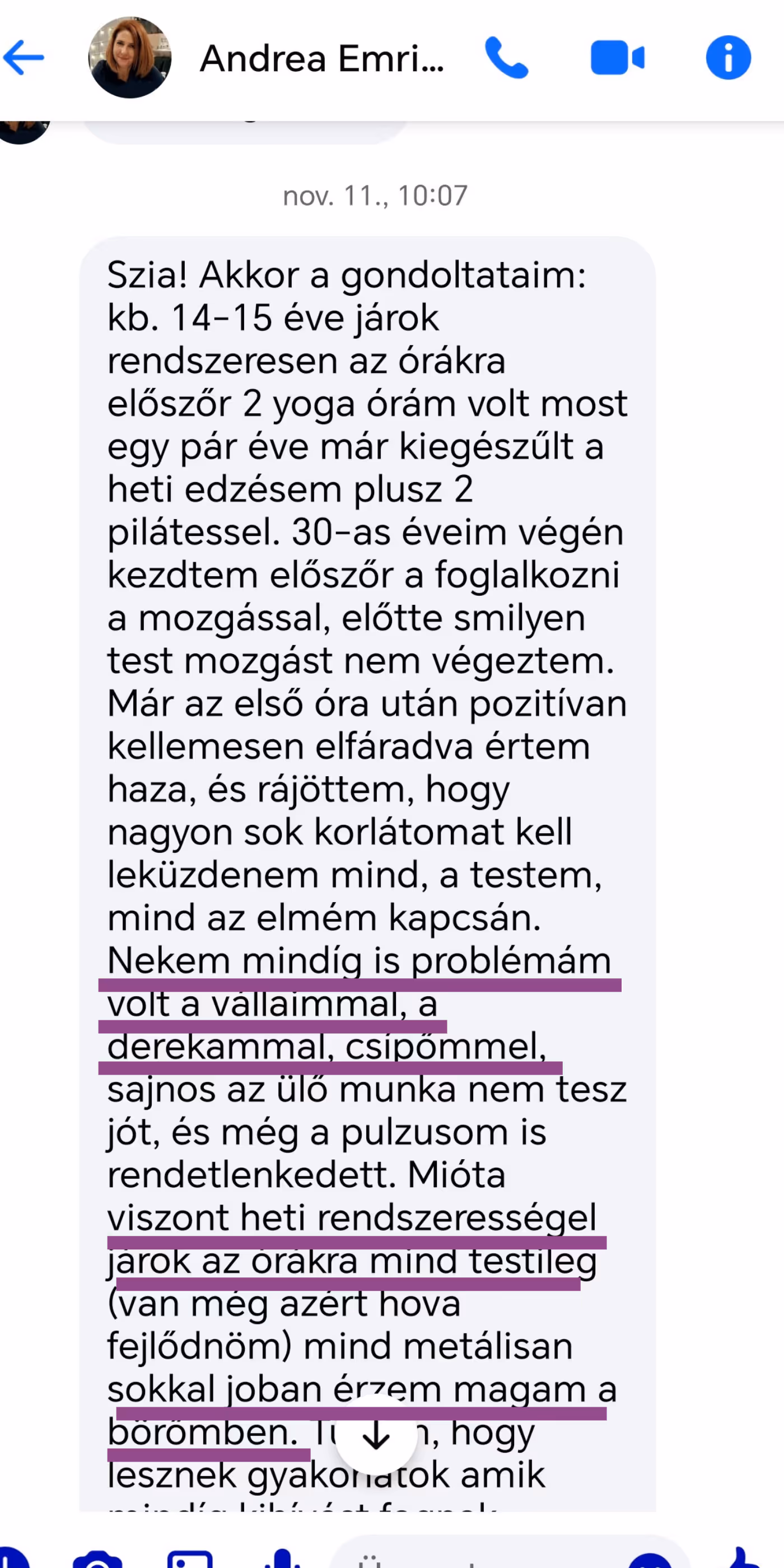 Képernyőkép egy Facebook üzenetről, amelyben valaki arról mesél, hogy 14-15 éve jár rendszeresen jógaórára, problémái voltak a vállával, derekával és csípőjével, de a heti rendszeres testmozgás után jobban érzi magát testileg és lelkileg.
